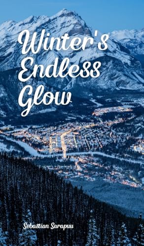 Winter's Endless Glow Winter's Endless Glow von Swan Charm Publishing
