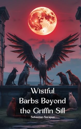 Wistful Barbs Beyond the Griffin Sill Wistful Barbs Beyond the Griffin Sill von Swan Charm