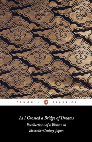 As I Crossed a Bridge of Dreams: Recollections of a Woman in Eleventh-century Japan (Penguin Classics)