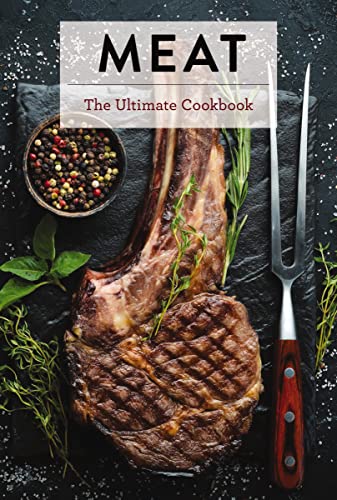 Meat: The Ultimate Cookbook (Ultimate Cookbooks)