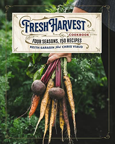 The Fresh Harvest Cookbook: Four Seasons, 150 Recipes von Cider Mill Press