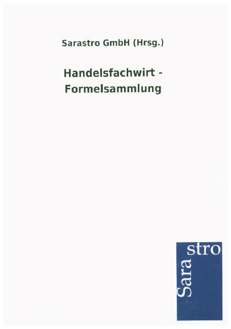 Handelsfachwirt - Formelsammlung von Sarastro GmbH