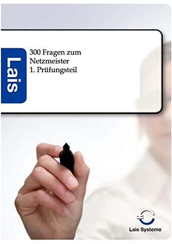 300 Prüfungsfragen zum Netzmeister: Betriebswirtschaftlicher Teil: 1. Prüfungsteil 300 Prüfungsfragen zum Netzmeister: Betriebswirtschaftlicher Teil: 1. Prüfungsteil