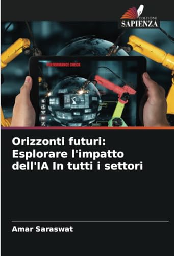 Orizzonti futuri: Esplorare l'impatto dell'IA In tutti i settori von Edizioni Sapienza