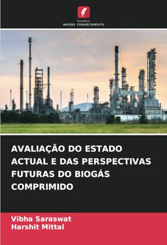 AVALIAÇÃO DO ESTADO ACTUAL E DAS PERSPECTIVAS FUTURAS DO BIOGÁS COMPRIMIDO: DE von Edições Nosso Conhecimento