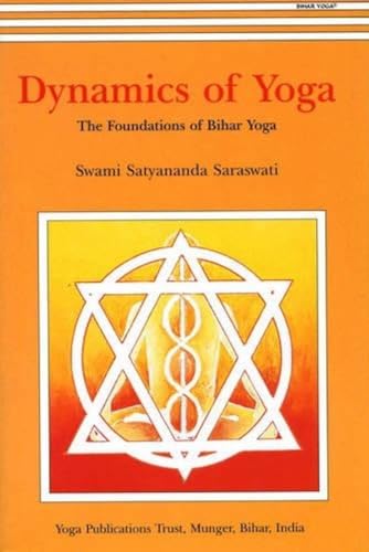 Dynamics of Yoga: The Foundations of Bihar Yoga: The Foundation of Bihar Yoga
