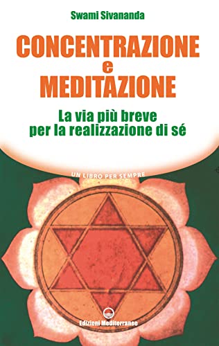 Concentrazione e meditazione. La via più breve per la realizzazione di sé von Edizioni Mediterranee
