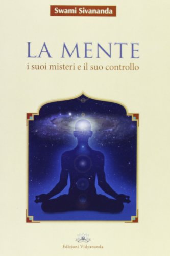 La mente. I suoi misteri e il suo controllo von Vidyananda