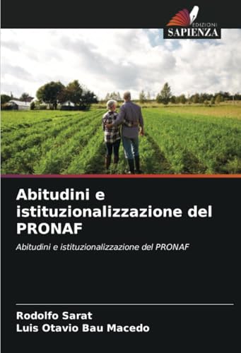 Abitudini e istituzionalizzazione del PRONAF: Abitudini e istituzionalizzazione del PRONAF von Edizioni Sapienza