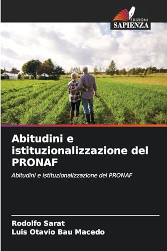 Abitudini e istituzionalizzazione del PRONAF: Abitudini e istituzionalizzazione del PRONAF Abitudini e istituzionalizzazione del PRONAF: Abitudini e istituzionalizzazione del PRONAF