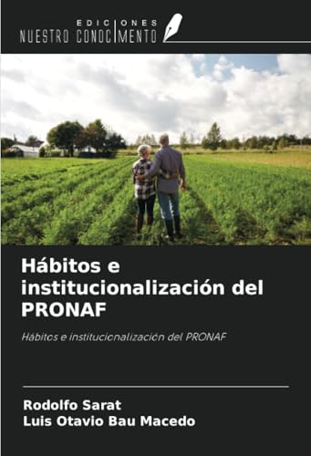 Hábitos e institucionalización del PRONAF: Hábitos e institucionalización del PRONAF Hábitos e institucionalización del PRONAF: Hábitos e institucionalización del PRONAF