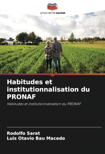 Habitudes et institutionnalisation du PRONAF: Habitudes et institutionnalisation du PRONAF von Editions Notre Savoir