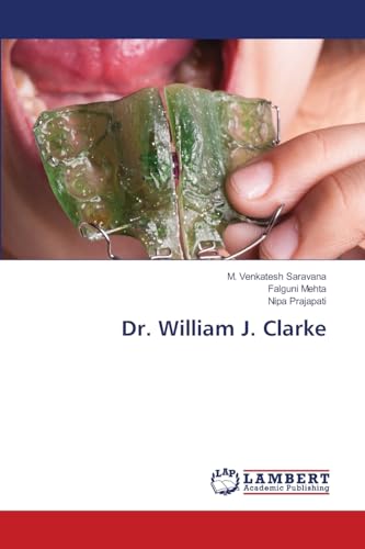 Dr. William J. Clarke: DE von LAP LAMBERT Academic Publishing