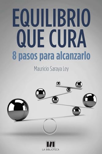EQUILIBRIO QUE CURA: 8 pasos para alcanzarlo von La Biblioteca