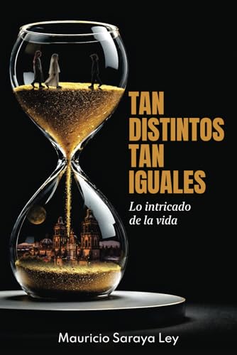 TAN DISTINTOS TAN IGUALES: Lo intrincado de la vida von Independently published