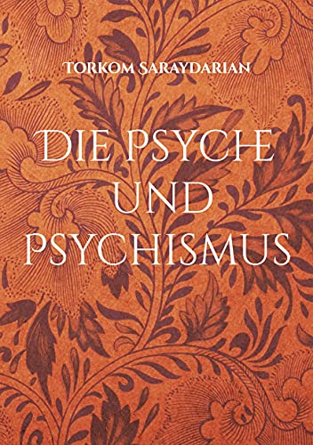 Die Psyche und Psychismus: Band 1 von Books on Demand GmbH