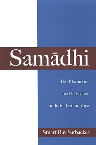 Samadhi: The Numinous and Cessative in Indo-Tibetan Yoga (SUNY Series in Religious Studies) von State University of New York Press