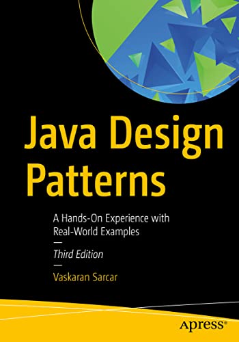Java Design Patterns: A Hands-On Experience with Real-World Examples