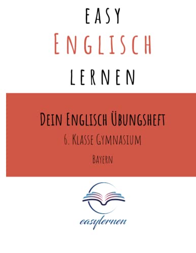 easy Englisch lernen: Dein Englisch Lernheft - 6. Klasse Gymnasium Bayern von Independently published