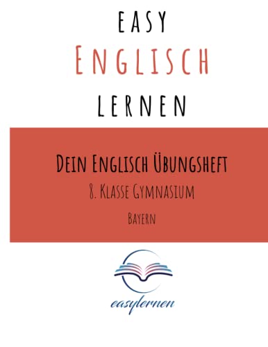 easy Englisch lernen: Dein Englisch Lernheft - 8. Klasse Gymnasium Bayern