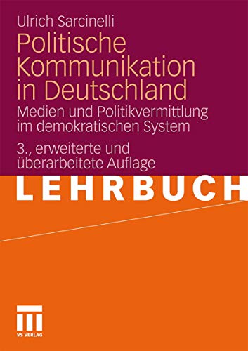 Politische Kommunikation in Deutschland: Medien und Politikvermittlung im demokratischen System (German Edition)