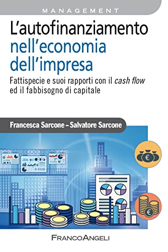 L'autofinanziamento nell'economia dell'impresa. Fattispecie e suoi rapporti con il cash flow ed il fabbisogno di capitale (Azienda moderna) von Franco Angeli
