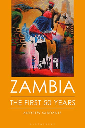 Zambia: The First 50 Years (International Library of African Studies)