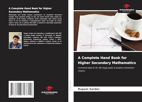 A Complete Hand Book for Higher Secondary Mathematics: Uczniowie klasy XI, XII, JEE moga czytac te ksiazke w dowolnym miejscu von Our Knowledge Publishing