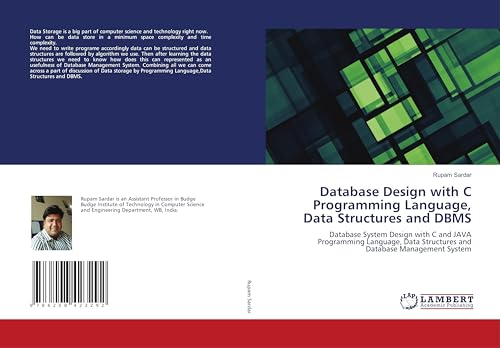 Database Design with C Programming Language, Data Structures and DBMS: Database System Design with C and JAVA Programming Language, Data Structures ... Structures and Database Management System.DE von LAP LAMBERT Academic Publishing