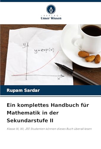 Ein komplettes Handbuch für Mathematik in der Sekundarstufe II: Klasse XI, XII, JEE Studenten können dieses Buch überall lesen von Verlag Unser Wissen