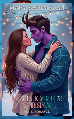 AN ALIEN LOVER FOR CHRISTMAS: Sci-Fi Romance AN ALIEN LOVER FOR CHRISTMAS: Sci-Fi Romance von Independently published