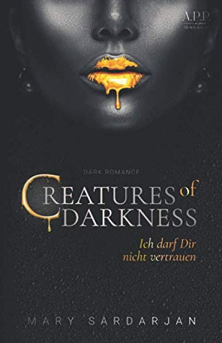 Creatures of Darkness: Ich darf dir nicht vertrauen von A.P.P. Verlags GmbH
