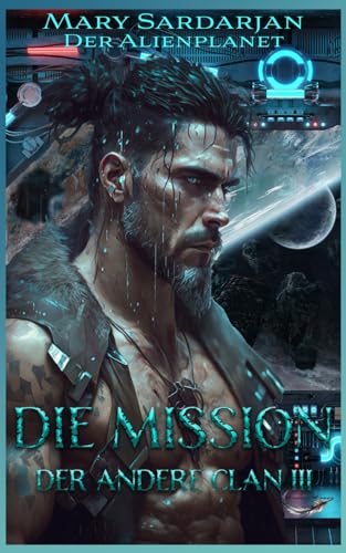 Der andere Clan III: DIE MISSION: Sci-Fi Romance (Der Alienplanet, Band 8) von Independently published
