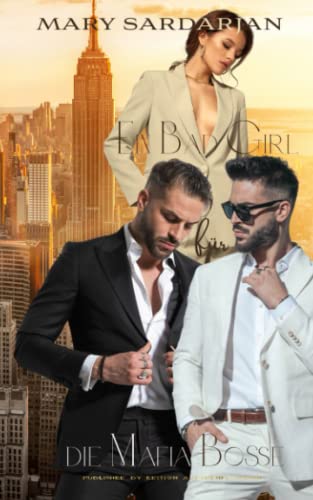 Ein Bad Girl für die Mafia Bosse: Lovemenage Romance (Mafia Lovestories, Band 1) Ein Bad Girl für die Mafia Bosse: Lovemenage Romance (Mafia Lovestories, Band 1)