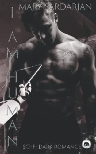 I AM HUMAN: SCI-FI DARK ROMANCE I AM HUMAN: SCI-FI DARK ROMANCE von Independently published
