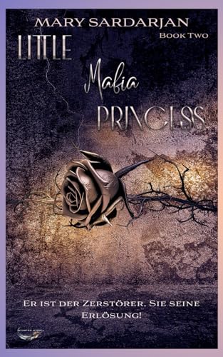 LITTLE MAFIA PRINCESS | ER IST DER ZERSTÖRER, SIE SEINE ERLÖSUNG! |: Book Two LITTLE MAFIA PRINCESS | ER IST DER ZERSTÖRER, SIE SEINE ERLÖSUNG! |: Book Two von Independently published