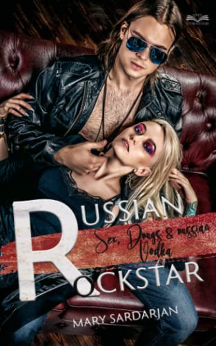 Russian Rockstar: Sex, Drugs & russian Vodka Russian Rockstar: Sex, Drugs & russian Vodka