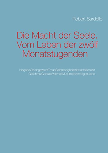 Die Macht der Seele: Wege zum Leben der Monatstugenden von Books on Demand