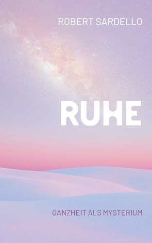 Ruhe: Ganzheit als Mysterium