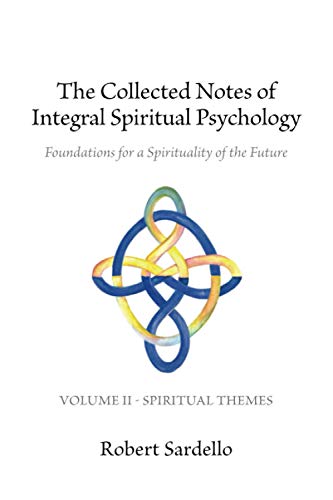 The Collected Notes of Integral Spiritual Psychology: Volume II - Spiritual Themes The Collected Notes of Integral Spiritual Psychology: Volume II - Spiritual Themes