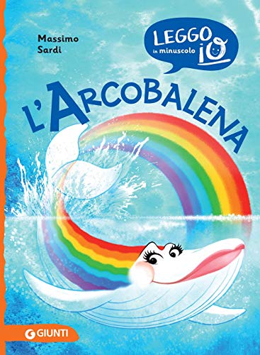 L'Arcobalena (Leggo io in minuscolo) von Giunti
