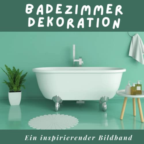 Badezimmer Dekoration: Ein inspirierender Bildband