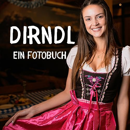 Dirndl: Ein Fotobuch. Das perfekte Geschenk von 27 Amigos