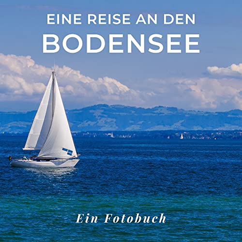 Eine Reise an den Bodensee: Ein Fotobuch. Das perfekte Souvenir & Mitbringsel nach oder vor dem Urlaub. Statt Reiseführer, lieber diesen einzigartigen Bildband von 27amigos
