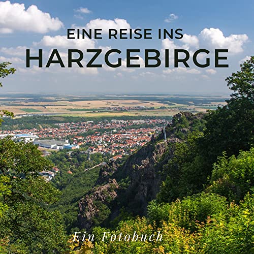 Eine Reise ins Harzgebirge: Ein Fotobuch Eine Reise ins Harzgebirge: Ein Fotobuch von 27 Amigos