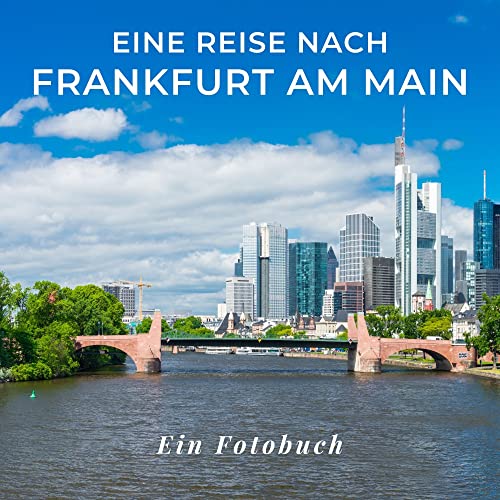 Eine Reise nach Frankfurt am Main: Ein Fotobuch. Das perfekte Souvenir & Mitbringsel nach oder vor dem Urlaub. Statt Reiseführer, lieber diesen einzigartigen Bildband von 27amigos