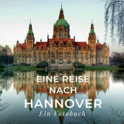 Eine Reise nach Hannover: Ein Fotobuch