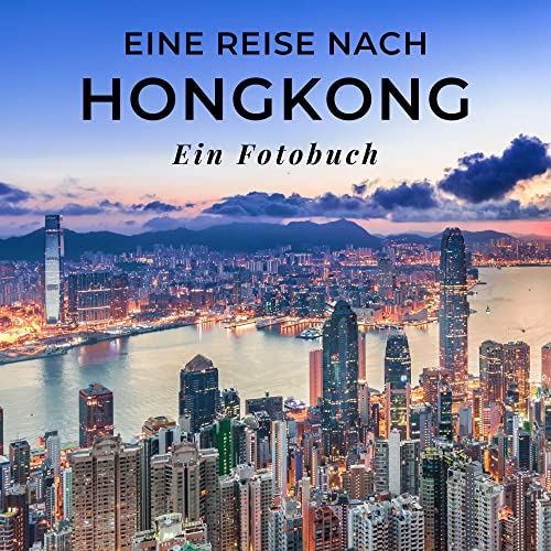 Eine Reise nach Hongkong: Ein Fotobuch. Das perfekte Souvenir & Mitbringsel nach oder vor dem Urlaub. Statt Reiseführer, lieber diesen einzigartigen Bildband von 27amigos
