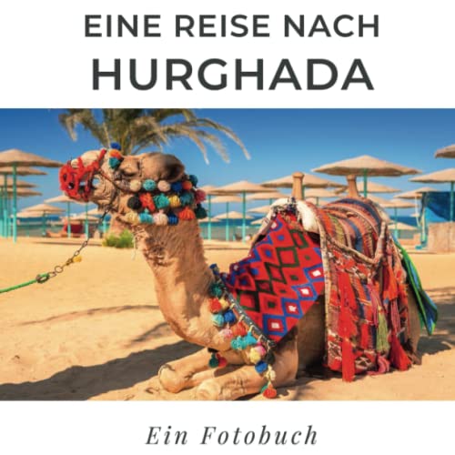 Eine Reise nach Hurghada: Ein Fotobuch