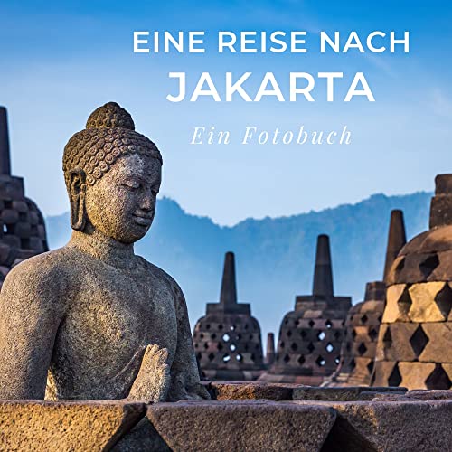 Eine Reise nach Jakarta: Ein Fotobuch Eine Reise nach Jakarta: Ein Fotobuch
